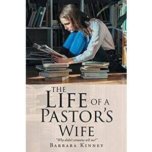The Life of a Pastor's Wife: "Why didn't someone tell me?", Paperback - Barbara Kinney imagine