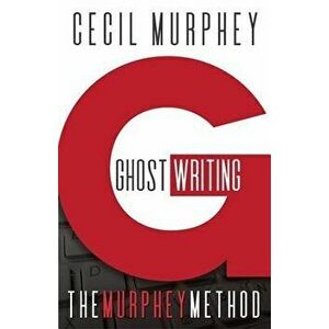 Ghostwriting: The Murphey Method, Paperback - Cecil Murphey imagine
