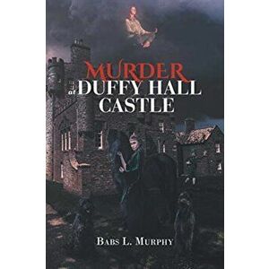 Murder at Duffy Hall Castle: A Nora Duffy Mystery, Paperback - Babs L. Murphy imagine