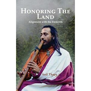 Honoring the Land, Paperback - Anil Thapa imagine