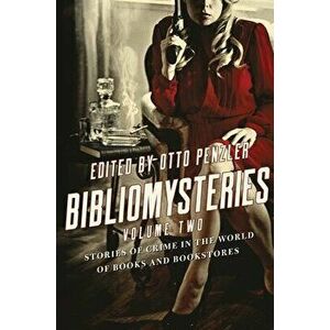 Bibliomysteries: Volume Two: Stories of Crime in the World of Books and Bookstores, Paperback - Otto Penzler imagine
