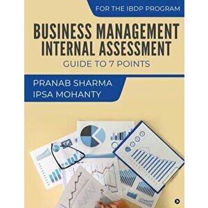 Business Management Internal Assessment: Guide to 7 Points, Paperback - Ipsa Mohanty imagine