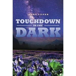 Touchdown in the Dark, Paperback - Jerry Silver imagine