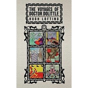 The Voyages of Doctor Dolittle: The Original 1922 Edition with Actual Illustrations by the Author, Hardcover - Hugh Lofting imagine