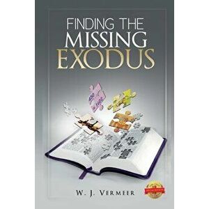 Finding the Missing Exodus, Paperback - W. J. Vermeer imagine