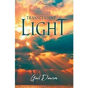 Transcendent Light, Paperback - Gail Dawson imagine