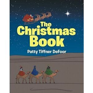 The Christmas Book, Paperback - Patty Tiffner Defoor imagine