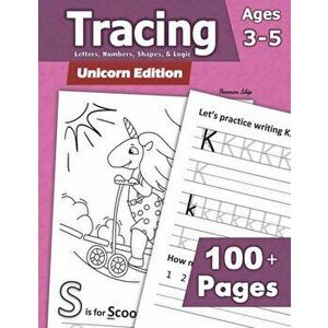 Tracing: Letters, Numbers, Shapes, and Logic - Unicorn Edition: Preschoolers and Kids Ages 3-5 - Handwriting and Counting Workb, Paperback - Penman Sh imagine