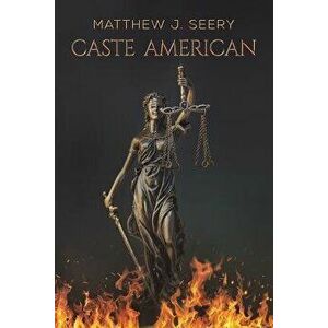 Caste American, Paperback - Matthew J. Seery imagine