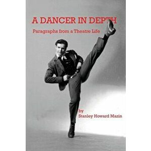 A Dancer in Depth, Paperback - Stanley Howard Mazin imagine