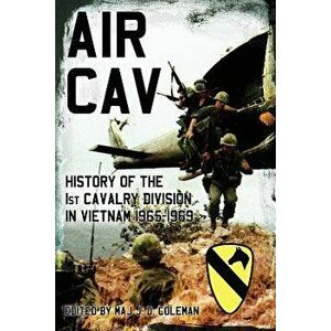 Air Cav: History of the 1st Cavalry Division in Vietnam 1965-1969, Hardcover - J. D. Coleman imagine
