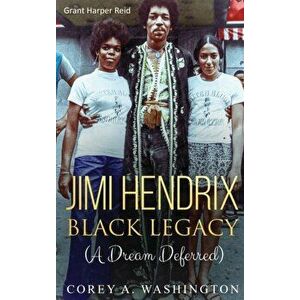Jimi Hendrix Black Legacy: A Dream Deferred, Hardcover - Corey Artrail Washington imagine