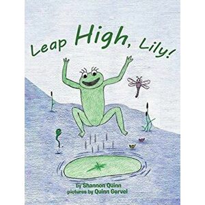 Leap High, Lily!, Hardcover - Shannon Quinn imagine