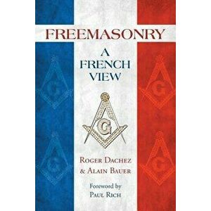Freemasonry: A French View, Paperback - Alain Bauer imagine