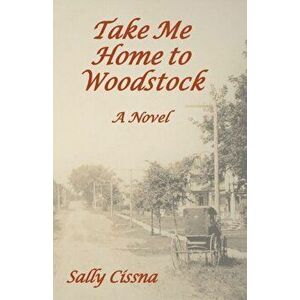 Take Me Home to Woodstock, Paperback - Sally Cissna imagine