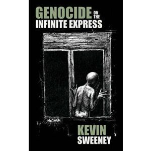 Genocide on the Infinite Express, Paperback - Kevin Sweeney imagine