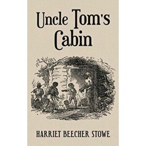 Uncle Tom's Cabin: With Original 1852 Illustrations by Hammett Billings, Hardcover - Harriet Beecher Stowe imagine