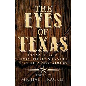 The Eyes of Texas: Private Eyes from the Panhandle to the Piney Woods, Paperback - Michael Bracken imagine