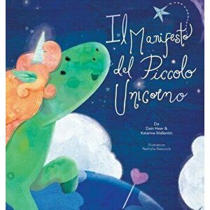 Il Manifesto del Piccolo Unicorno - Baby Unicorn Italian, Hardcover - Dain Heer imagine