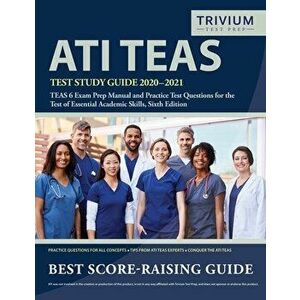 ATI TEAS Test Study Guide 2020-2021: TEAS 6 Exam Prep Manual and Practice Test Questions for the Test of Essential Academic Skills, Sixth Edition, Pap imagine