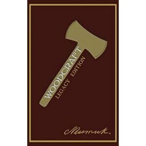 Woodcraft (Legacy Edition), Hardcover - Nessmuk (George W. Sears) imagine