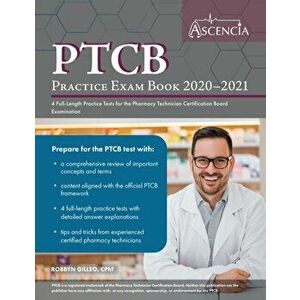 PTCB Practice Exam Book 2020-2021: 4 Full-Length Practice Tests for the Pharmacy Technician Certification Board Examination, Paperback - Ascencia Phar imagine