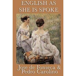 English as She Is Spoke, Paperback - Jose De Fonseca imagine