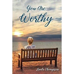 You Are Worthy: A Journey from Despair to Hope, Paperback - Linda Thompson imagine