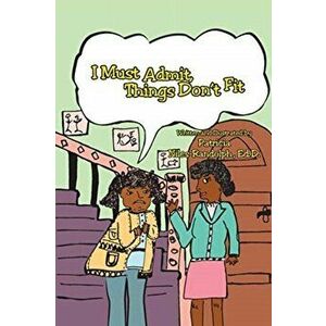 I Must Admit - Things Don't Fit, Paperback - Patricia Niles-Randolph Ed D. imagine
