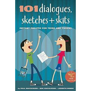 101 Dialogues, Sketches and Skits: Instant Theatre for Teens and Tweens, Hardcover - Paul Rooyackers imagine