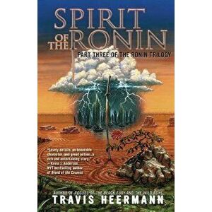 Spirit of the Ronin, Paperback - Travis Heermann imagine