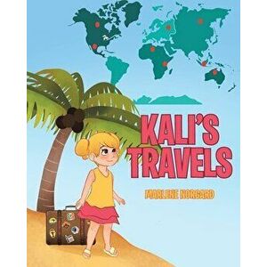 Kali's Travels, Paperback - Marlene Norgard imagine