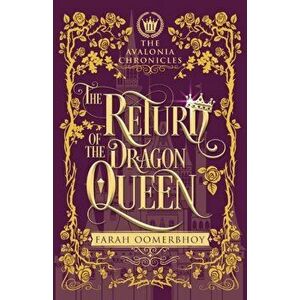 The Return of the Dragon Queen, Paperback - Farah Oomerbhoy imagine