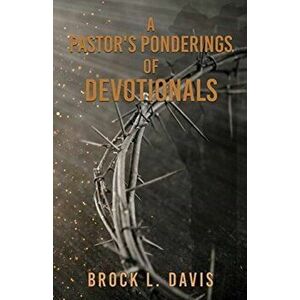 A Pastor's Ponderings of Devotionals, Paperback - Brock L. Davis imagine