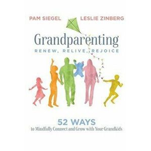 Grandparenting: Renew, Relive, Rejoice, Paperback - Pam Siegel imagine