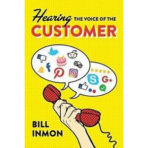 Hearing the Voice of the Customer, Paperback - Bill Inmon imagine