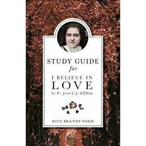 I Believe in Love Study Guide, Paperback - Rita Brandt Ford imagine