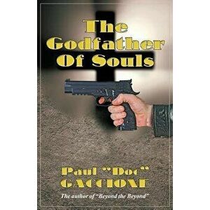 The Godfather of Souls, Paperback - Paul Doc Gaccione imagine