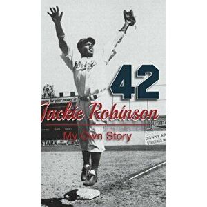 Jackie Robinson: My Own Story, Hardcover - Jackie Robinson imagine