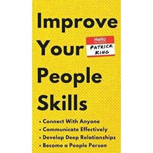 Improve Your People Skills: How to Connect With Anyone, Communicate Effectively, Develop Deep Relationships, and Become a People Person, Hardcover - P imagine
