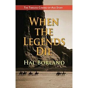 When the Legends Die, Paperback - Hal Borland imagine