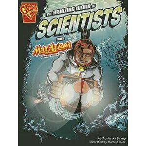 The Amazing Work of Scientists with Max Axiom, Super Scientist, Paperback - Agnieszka Jozefina Biskup imagine