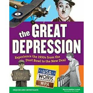 The Great Depression: Experience the 1930s from the Dust Bowl to the New Deal, Paperback - Marcia Amidon Lusted imagine