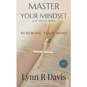 Renewing Your Mind: A Mindset Book For Spiritual Warfare And Victorious Living, Paperback - Lynn R. Davis imagine