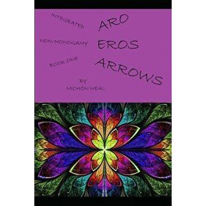 Aro Eros Arrows, Paperback - Michon Neal imagine