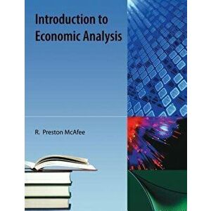 Introduction to Economic Analysis, Paperback - R. Preston McAfee imagine