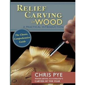 Relief Carving in Wood: A Practical Introduction, Paperback - Chris Pye imagine