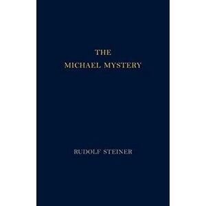 The Michael Mystery: (cw 26), Paperback - Rudolf Steiner imagine