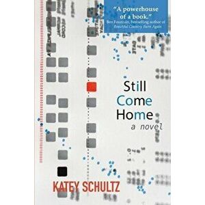 Still Come Home, Paperback - Katey Schultz imagine