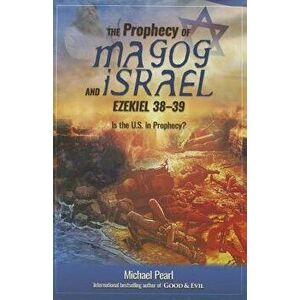 The Prophecy of Magog and Israel: Ezekiel 38-39, Paperback - Michael Pearl imagine